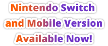 Nintendo Switch and Mobile Version Available Now!